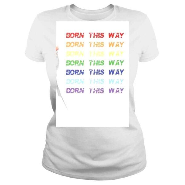 Born This Way Pride Month Shirt - Image 3