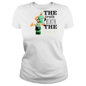 ClassicLadies Boston Celtics The Truth Birth The Problem Shirt