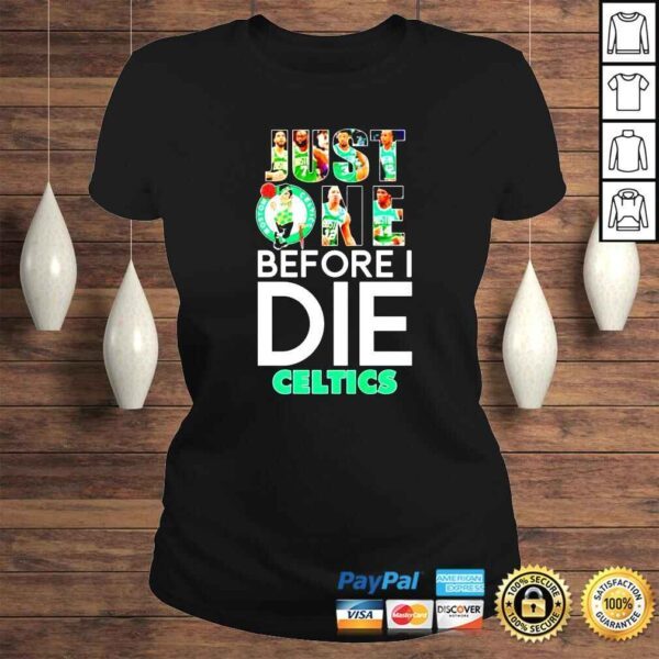 Boston Celtics just one before i die Celtics shirt - Image 3