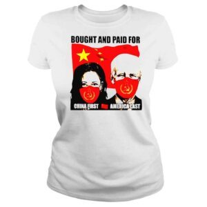 ClassicLadies Bought and paid for China first and America last shirt