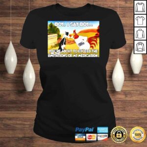 ClassicLadies Boy I Say Boy Youre About To Exceed 2022 Shirt