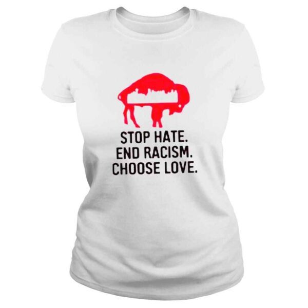 Buffalo city stop hate end racism choose love shirt - Image 3