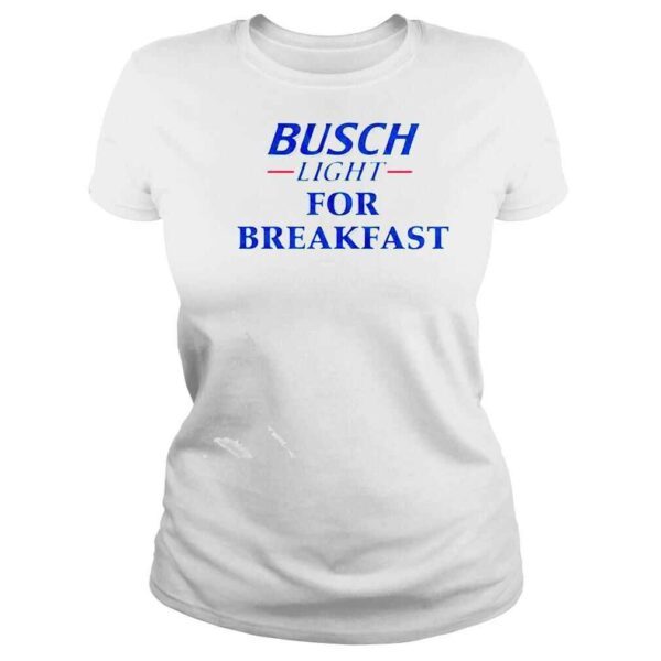 Busch light for breakfast shirt - Image 3