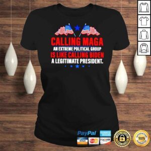 ClassicLadies Calling Maga is like calling Biden a legitimate president Tshirt