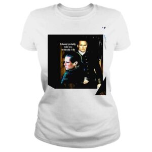 ClassicLadies Camiseta Highlanders I should probably want you to the day I die photo shirt