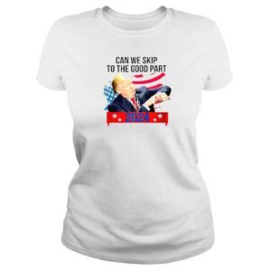 ClassicLadies Can We Skip To The Good Part Funny Trendy Pro Trump 2024 USA Flag TShirt