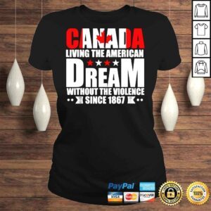 ClassicLadies Canada living the American dream without the violence since shirt