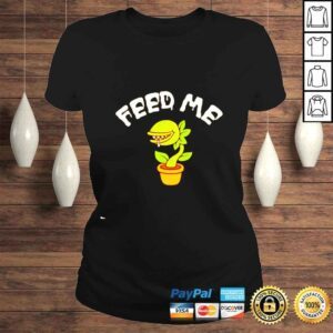 ClassicLadies Carnivorous plants feed me shirt