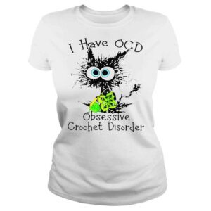 ClassicLadies Cat I have OCD obsessive crochet disorder shirt