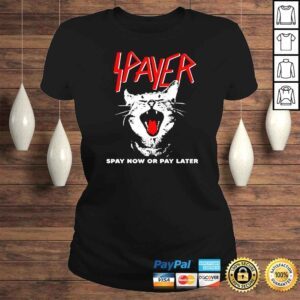 ClassicLadies Cat Spayer Spay Now Or Pay Later shirt