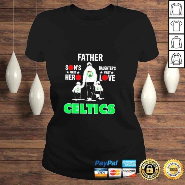 Celtics father sons first hero daughters first love shirt - Image 3