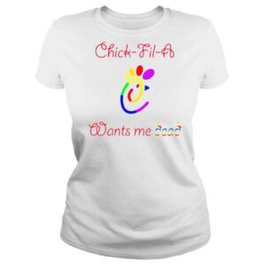 ClassicLadies Chick fil a wants me dead shirt