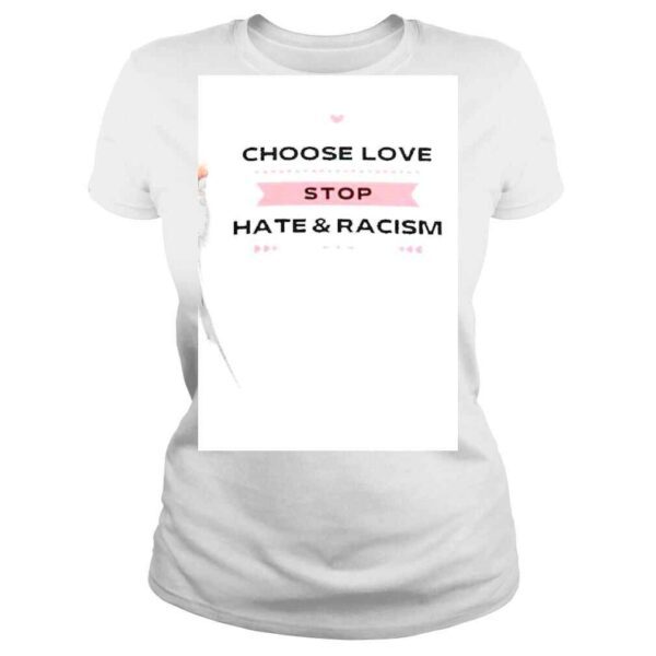 Choose love Stop Hate and Racism shirt - Image 3