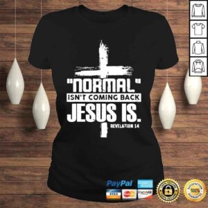 ClassicLadies Christian cross faith quote normal isnt coming back shirt