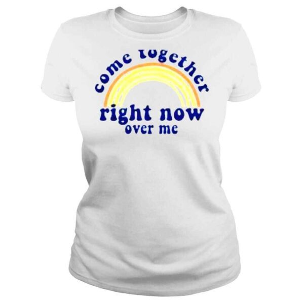 Come together right now over me shirt - Image 3