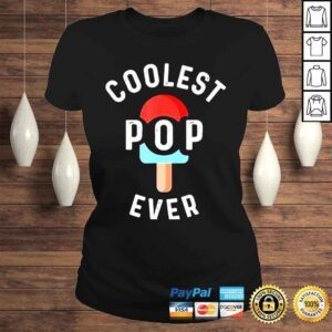 ClassicLadies Coolest pop ever popsicle best dad ever cool fathers day shirt