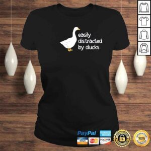 ClassicLadies Cute Easily Distracted by Ducks Shirt