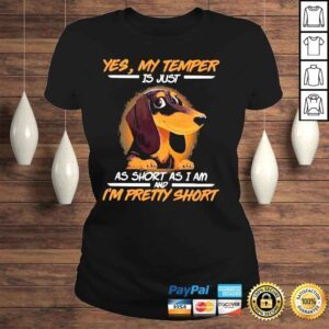 ClassicLadies Dachshund yes my temper is just as short as I am and Im pretty short shirt