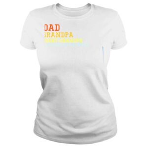 ClassicLadies Dad Grandpa Great Grandpa I Keep Getting Better Fathers Day TShirt