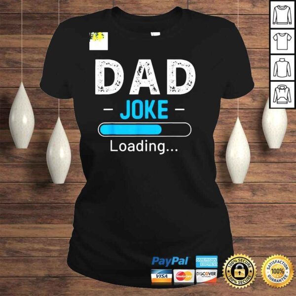 Dad Joke Loading Daddy Fathers Day Shirt - Image 3