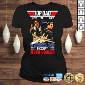 ClassicLadies Dad Just Like A Normal Dad Except Much Cooler Top Gun Maverick signature shirt