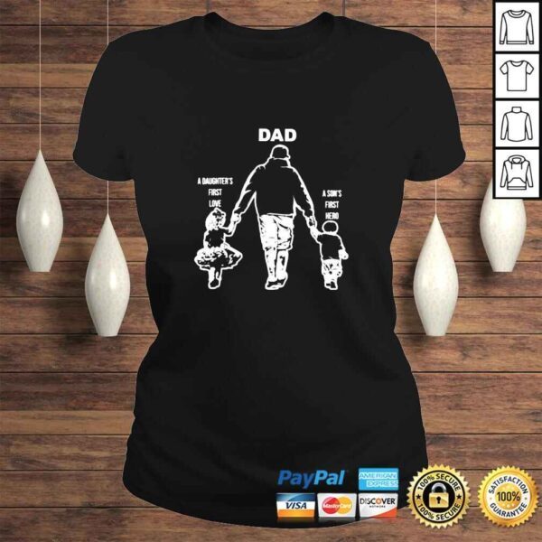 Dad a sons first hero a daughters first love fathers day shirt - Image 3