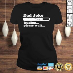 ClassicLadies Dad joke loading please wait daddy father shirt