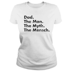 ClassicLadies Dad the man the myth the mensch shirt