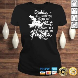 ClassicLadies Daddy Ill Hold You In My Heart Until I Hold You In Heaven Shirt