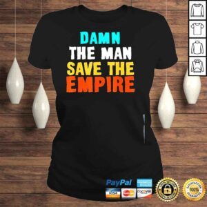 ClassicLadies Damn the man save the empire shirt