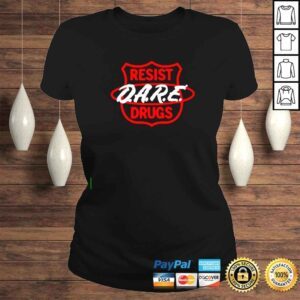 ClassicLadies Dare Resist Drugs shirt