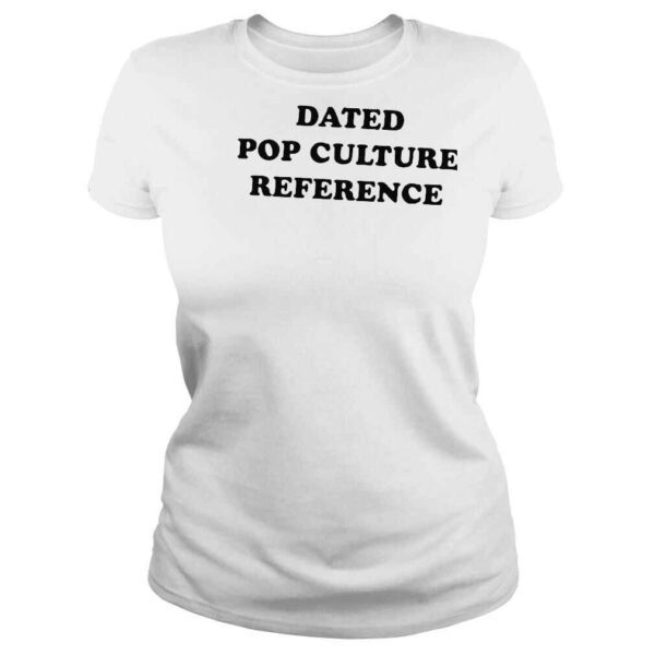 Dated Pop Culture Reference 2022 Shirt - Image 3