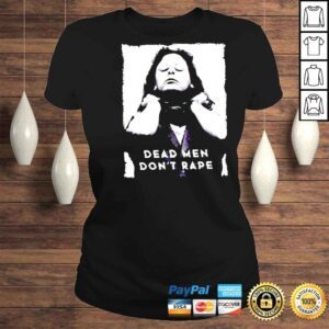 ClassicLadies Dead Men Dont Rape Aileen Wuornos American Serial Killer shirt