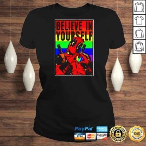 ClassicLadies Deadpool Believe In Yourself LGBT TShirt