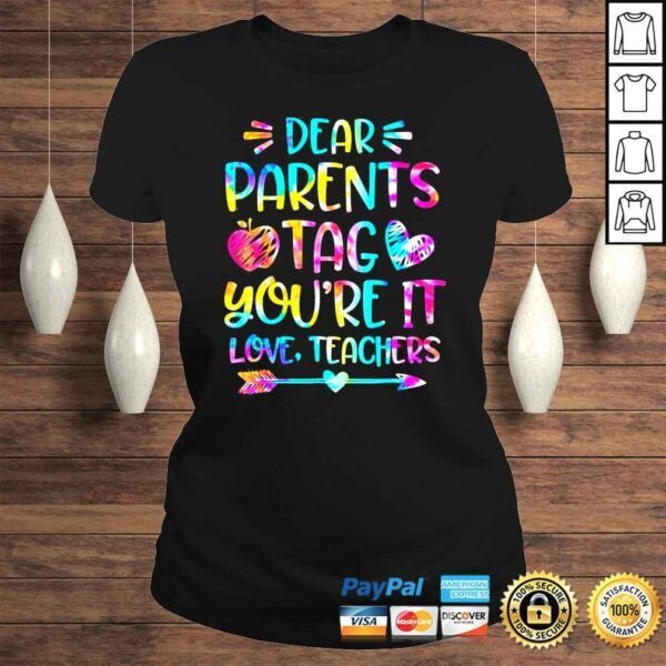 Dear parents tag youre it love teachers shirt - Image 3