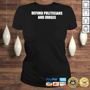 ClassicLadies Defund Politicians And Judges Shirt