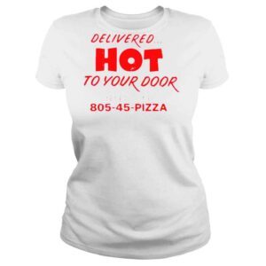 ClassicLadies Delivered hot to your door telephone 805 45 Pizza shirt