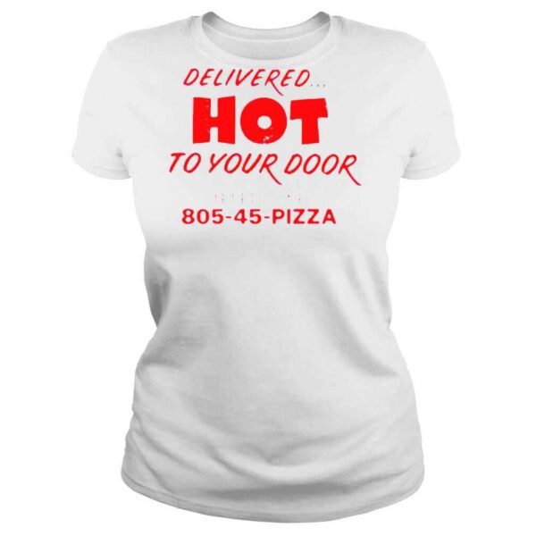 Delivered hot to your door telephone 805 45 Pizza shirt - Image 3