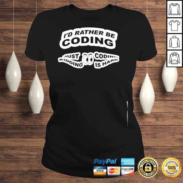 Developer programmer coder Id rather be coding shirt - Image 3