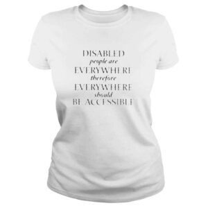 ClassicLadies Disabled people are everywhere therefore everywhere shirt