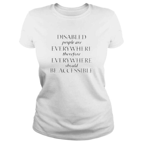 Disabled people are everywhere therefore everywhere shirt - Image 3