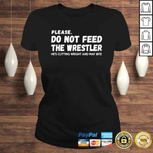 ClassicLadies Do not feed the wrestler wrestler shirt