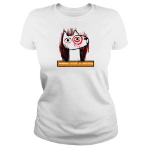 ClassicLadies Dog Remember Brian Is Watching Shirt