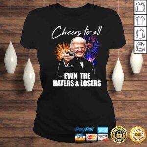 ClassicLadies Donald Trump Cheers To All Even The Haters And Losers Shirt