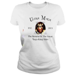 ClassicLadies Donald Trump Ultra Maga The Return Of The Great Maga King est 2024 shirt