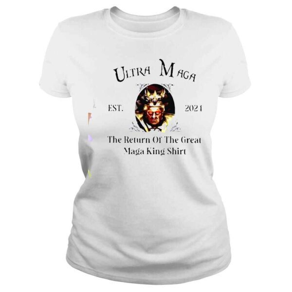 Donald Trump Ultra Maga The Return Of The Great Maga King est 2024 shirt - Image 3