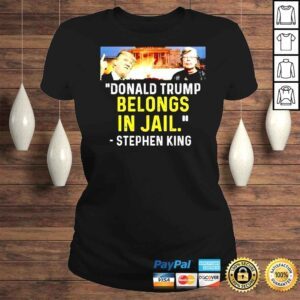 ClassicLadies Donald Trump belongs in jail Stephen King shirt