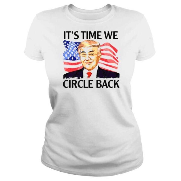 Donald Trump its time we circle back American flag shirt - Image 3