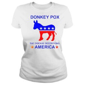 ClassicLadies Donkey Pox The Disease Destroying America 2022 Shirt