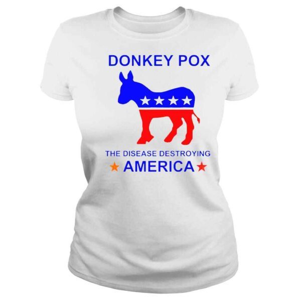 Donkey Pox The Disease Destroying America 2022 Shirt - Image 3